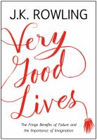 Very good lives : the fringe benefits of failure and the importance of imagination /