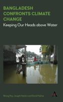 Bangladesh confronts climate change : keeping our heads above water /