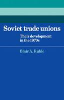 Soviet trade unions : their development in the 1970s /