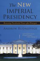 The New Imperial Presidency Renewing Presidential Power after Watergate /