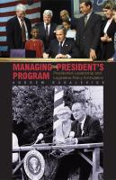 Managing the President's program : presidential leadership and legislative policy formulation /