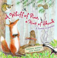 A whiff of pine, a hint of skunk : a forest of poems /