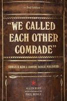 We called each other comrade : Charles H. Kerr & Company, radical publishers /