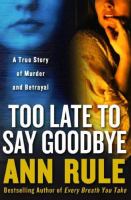 Too late to say goodbye : a true story of murder and betrayal /