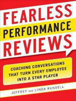 Fearless performance reviews : coaching conversations that turn every employee into a star player /