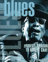 The blues : from Robert Johnson to Robert Cray /