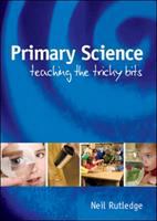 Primary science : teaching the tricky bits /