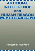 Artificial intelligence and human reason : a teleological critique /