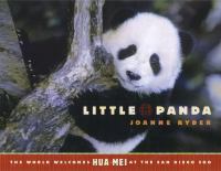 Little panda : the world welcomes Hua Mei at the San Diego Zoo /