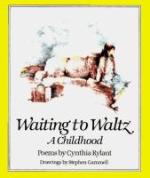 Waiting to waltz, a childhood : poems /