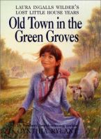 Old town in the green groves : the lost little house years /