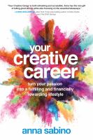 Your creative career : turn your passion into a fulfilling and financially rewarding lifestyle /