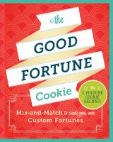 The good fortune cookie : mix-and-match to create your own custom fortunes /