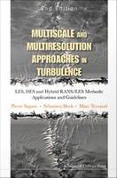 Multiscale and multiresolution approaches in turbulence : LES, DES and hybrid RANS/LES methods : applications and guidelines /
