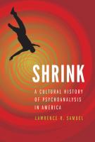 Shrink : a cultural history of psychoanalysis in America /