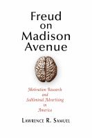 Freud on Madison Avenue : motivation research and subliminal advertising in America /