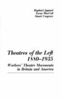 Theatres of the left, 1880-1935 : workers' theatre movements in Britain and America /