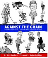 Against the grain : bombthrowing in the fine American tradition of political cartooning /