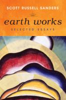 Earth Works Selected Essays /