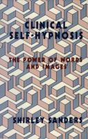 Clinical self-hypnosis : the power of words and images /