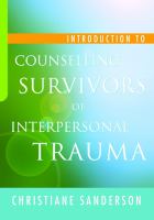 Introduction to counselling survivors of interpersonal trauma /