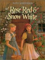 Rose Red & Snow White : a Grimms fairy tale /