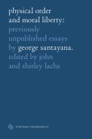 Physical order and moral liberty; previously unpublished essays of George Santayana.