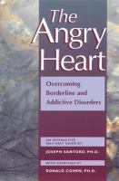 The angry heart : overcoming borderline and addictive disorders : an interactive self-help guide /