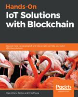 Hands-On IoT Solutions with Blockchain : Discover How Converging IoT and Blockchain Can Help You Build Effective Solutions.
