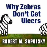 Why zebras don't get ulcers /