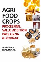Agri food crops : processing, value addition, packaging & storage /
