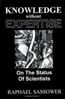 Knowledge without expertise : on the status of scientists /