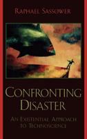 Confronting disaster : an existential approach to technoscience /