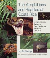 The amphibians and reptiles of Costa Rica : a herpetofauna between two continents, between two seas /