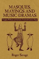 Masques, mayings and music-dramas : Vaughan Williams and the early twentieth-century stage /