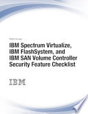 IBM Spectrum Virtualize, IBM FlashSystem, and IBM SAN volume controller security feature checklist /