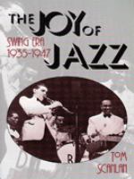 The joy of jazz : Swing Era, 1935-1947 /