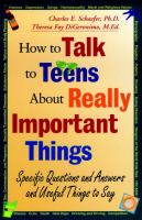 How to talk to teens about really important things : specific questions and answers and useful things to say /