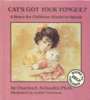Cat's got your tongue? : a story for children afraid to speak /