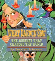 What Darwin saw : the journey that changed the world /