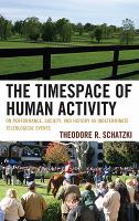 The timespace of human activity : on performance, society, and history as indeterminate teleological events /