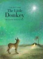 The little donkey : a Christmas story /