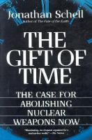 The gift of time : the case for abolishing nuclear weapons now /