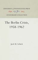 The Berlin Crisis, 1958-1962 /