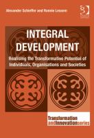 Integral development : realising the transformative potential of individuals, organisations and societies /