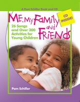 Me, my family, and friends : 26 songs and over 300 activities for young children : a Pam Schiller book and CD /