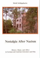 Nostalgia after Nazism : history, home, and affect in German and Austrian literature and film /