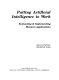 Putting artificial intelligence to work : evaluating & implementing business applications /
