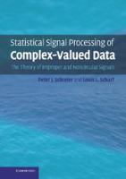 Statistical signal processing of complex-valued data : the theory of improper and noncircular signals /