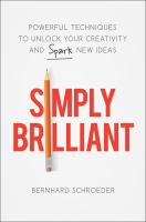Simply brilliant : powerful techniques to unlock your creativity and spark new ideas /